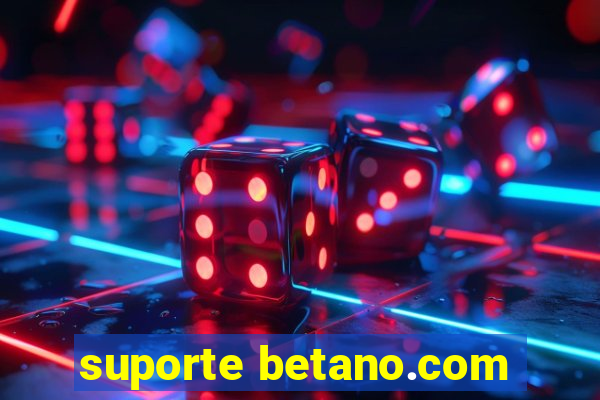 suporte betano.com